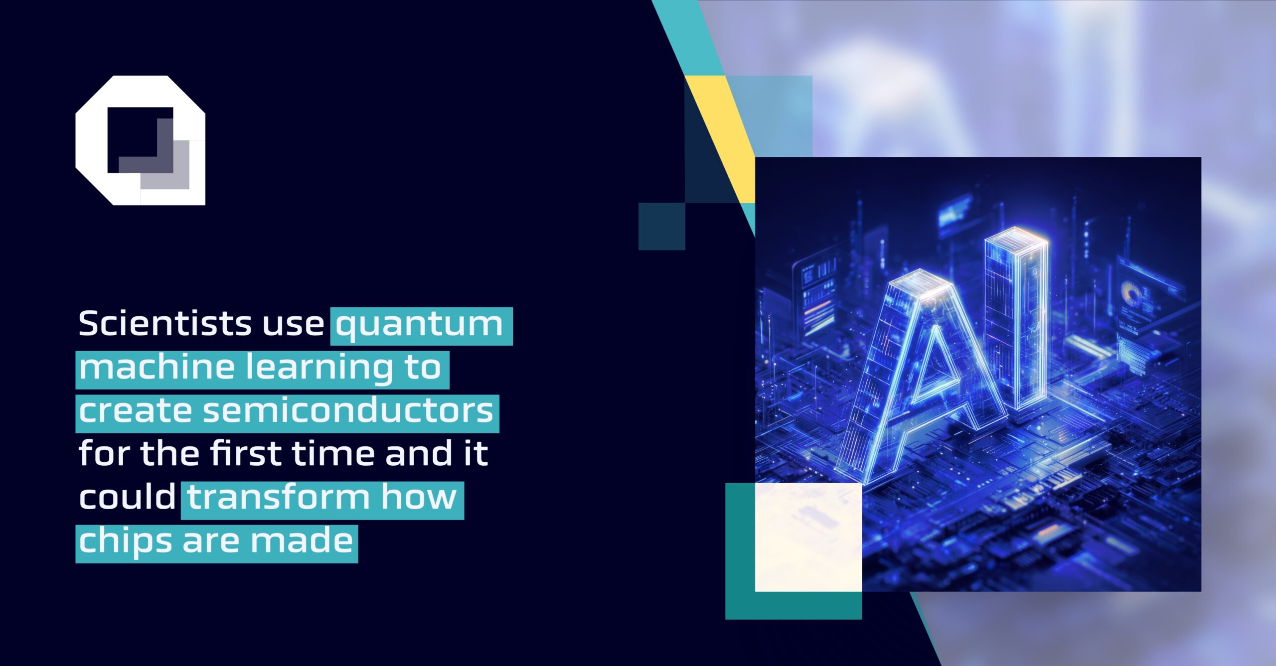 Scientists use quantum machine learning to create semiconductors for the first time and it could transform how chips are made