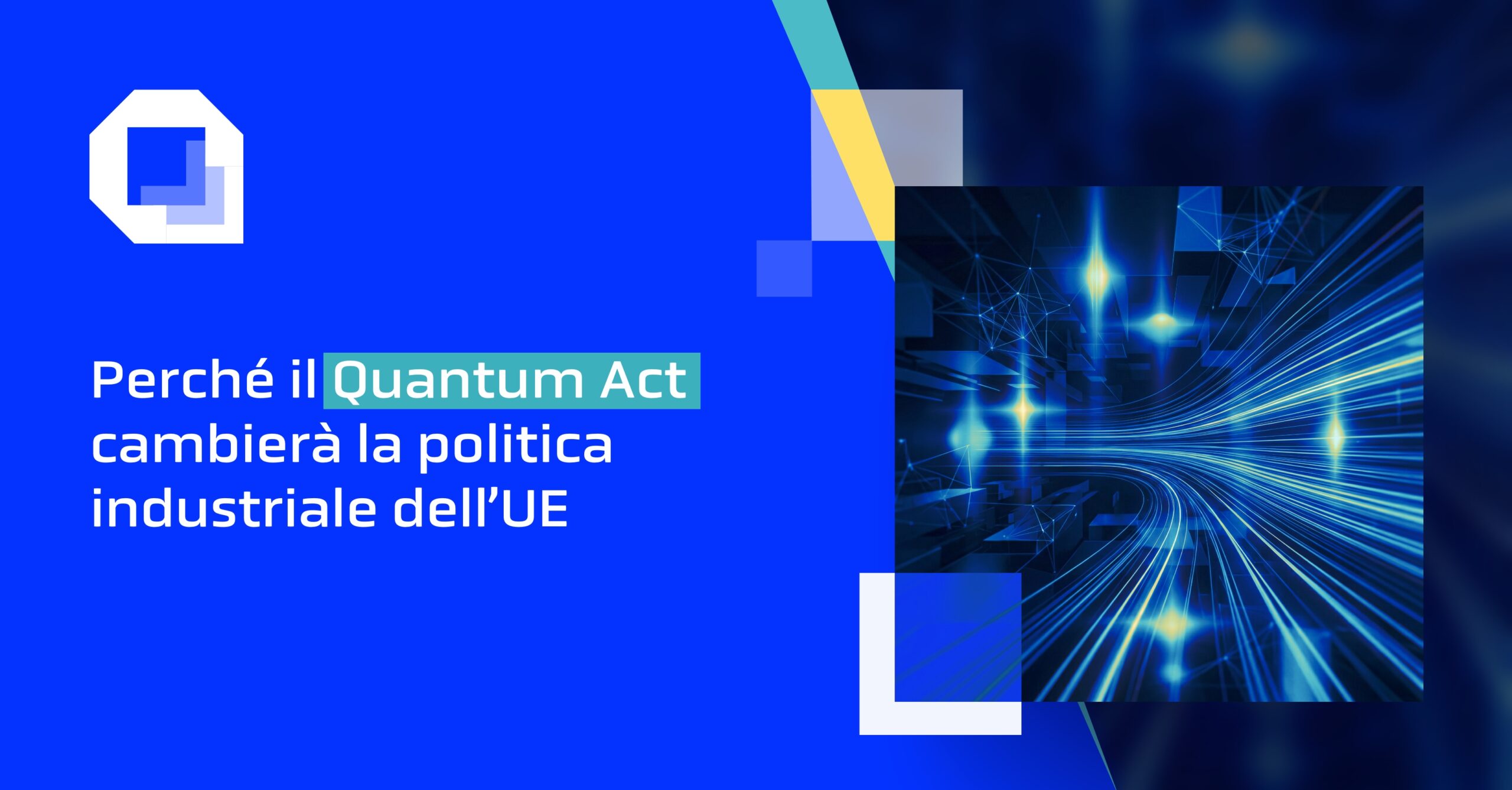 Perché il Quantum Act cambierà la politica industriale dell’UE