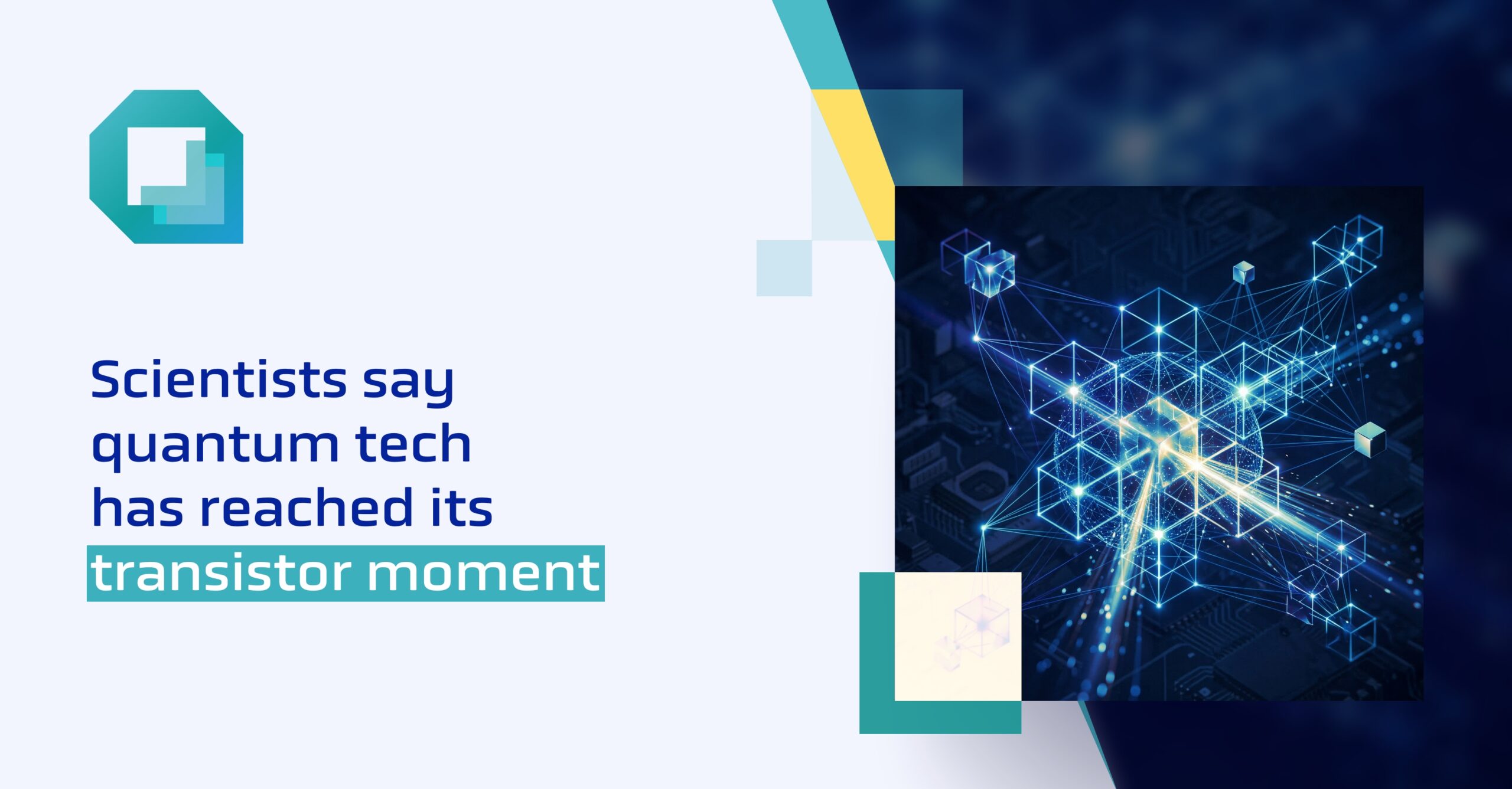 Scientists say quantum tech has reached its transistor moment