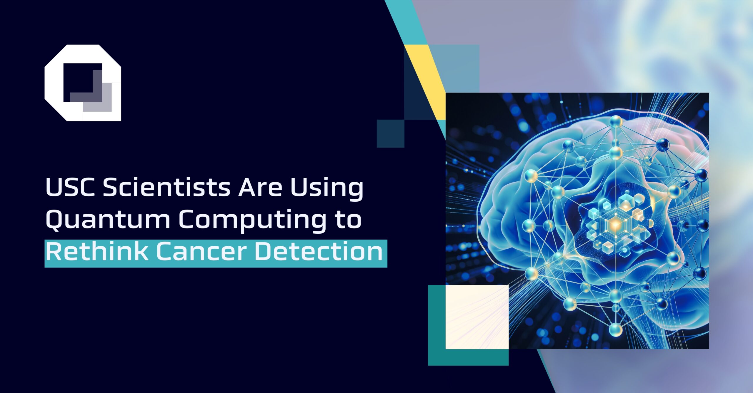 USC Scientists Are Using Quantum Computing to Rethink Cancer Detection